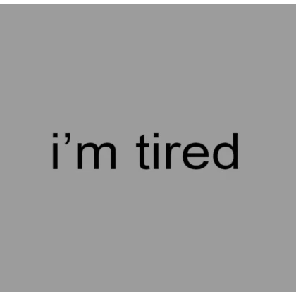 i'm tired (profile picture)