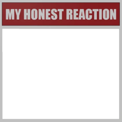 My Honest Reaction Border