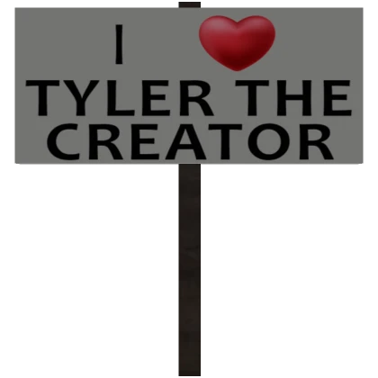 I Heart Tyler The Creator Sign