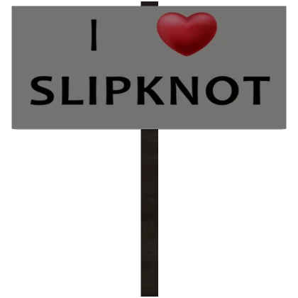 I Heart Slipknot Sign