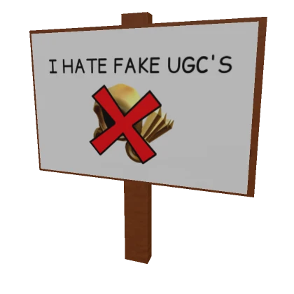 I hate fake UGC's Sign