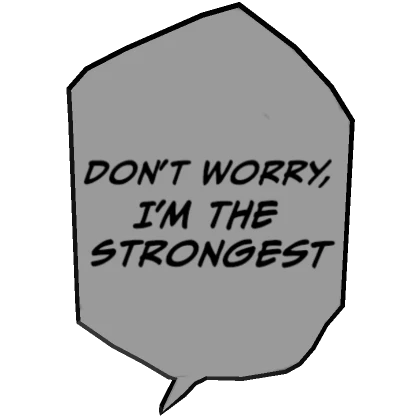 Don't Worry I'm The Strongest