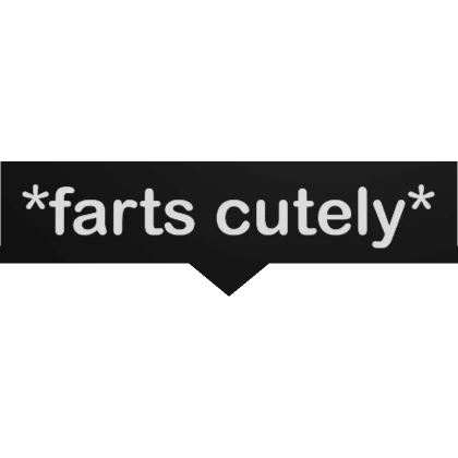 *farts cutely* Funny Speech Bubble Chat