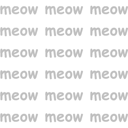 meow meow meow - Silly text