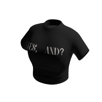 yes and? T-Shirt