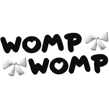 ♡ WOMP WOMP text in black/white ♡