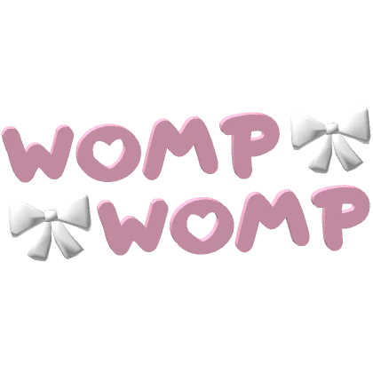 ♡ WOMP WOMP text in pink/white ♡