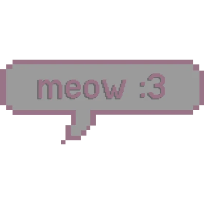 Meow :3 Speech Bubble