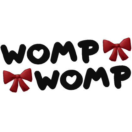 ♡ WOMP WOMP text in black/red ♡