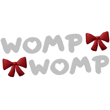 ♡ WOMP WOMP text in white/red ♡