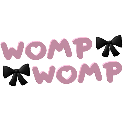 ♡ WOMP WOMP text in pink/black ♡