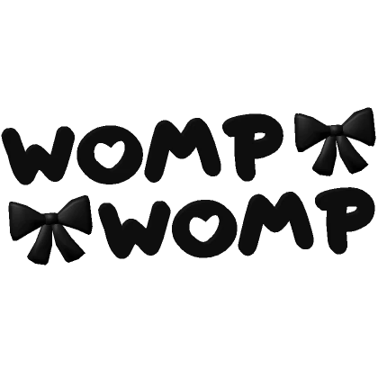 ♡ WOMP WOMP text in black ♡