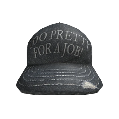 TOO PRETTY FOR A JOB hat