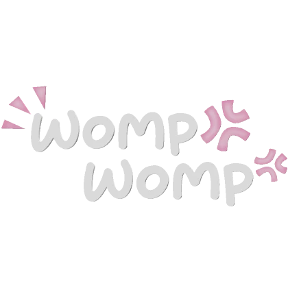 ♡ WOMP WOMP 💢🎀 text in white/pink ♡