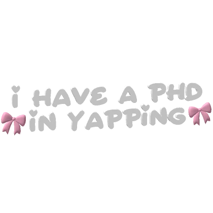 PHD IN YAPPING 🥱 text (pink/white) ♡