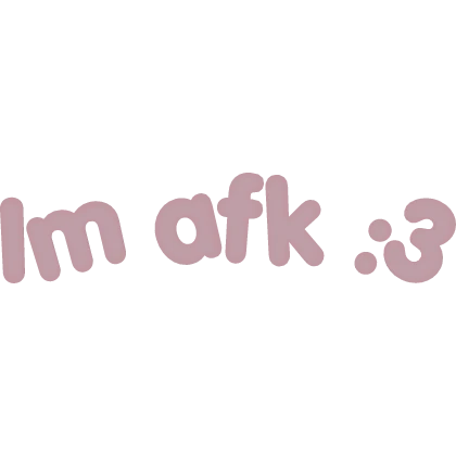 Im afk sign in pink