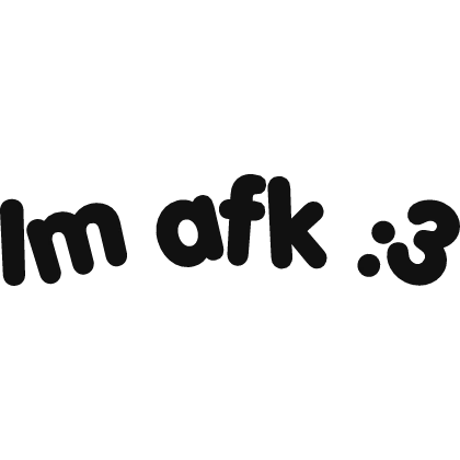 I’m afk sign in black