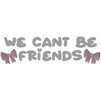 we can’t be friends text (1/2)