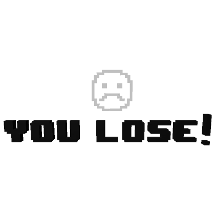 YOU LOSE text in black/white