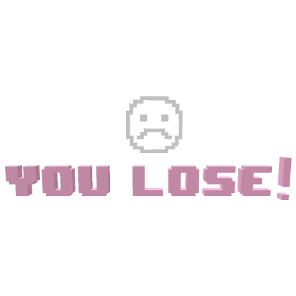 YOU LOSE text in pink/white