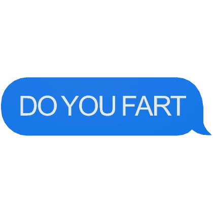 DO YOU FART Text Message