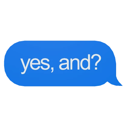 yes, and? Text Message