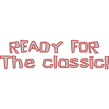 Ready For The Classic! - Event Sign