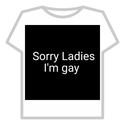 Sorry ladies I'm gay...