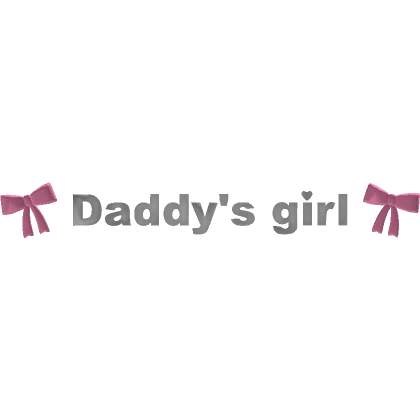 🎀 Daddys Girl Text 