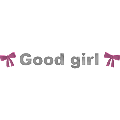 🎀 Good Girl Text 