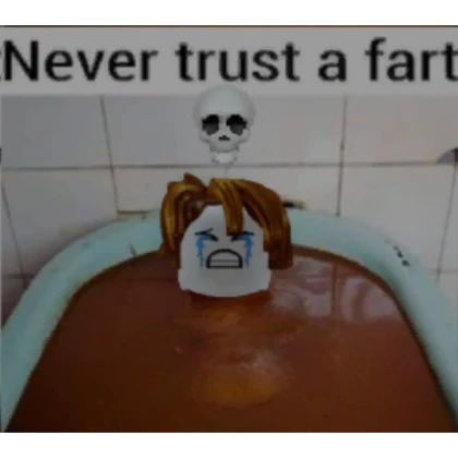 Never Trust a Fart 💨 💀