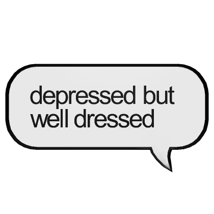 depressed but well dressed Text Message