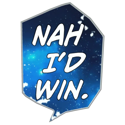 Nah, I'd Win - Blue Galaxy 