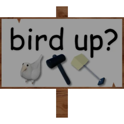 Bird up sign