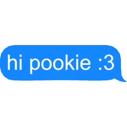 hi pookie text