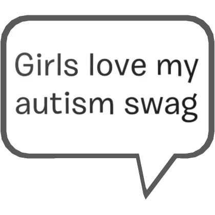 Girls Love My Autism Swag