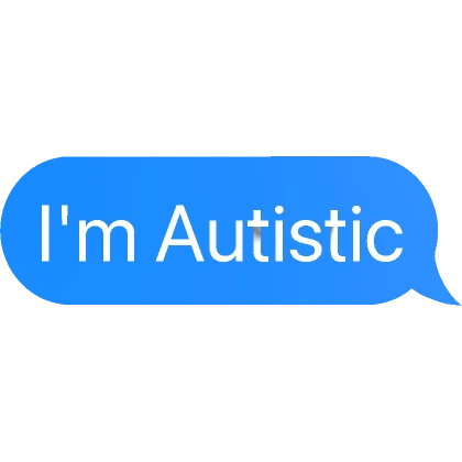 I'm Autistic