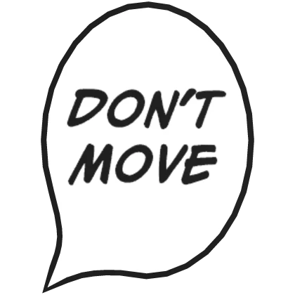 Don't Move (Inumaki Speech Bubble)