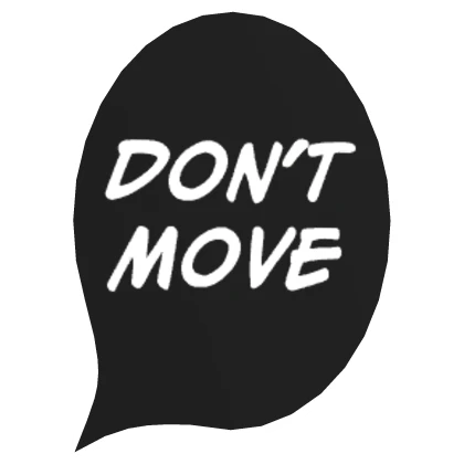 Don't Move Inverted (Inumaki Speech Bubble)