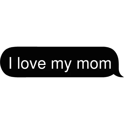 I love my mom Text