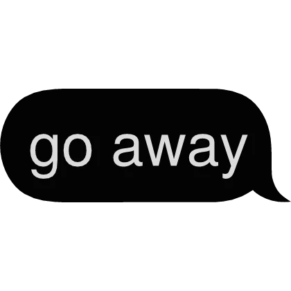 go away Text