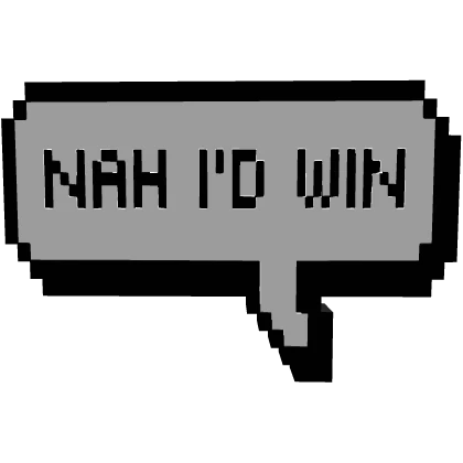 Nah i d win | Pixel Text Chat meme