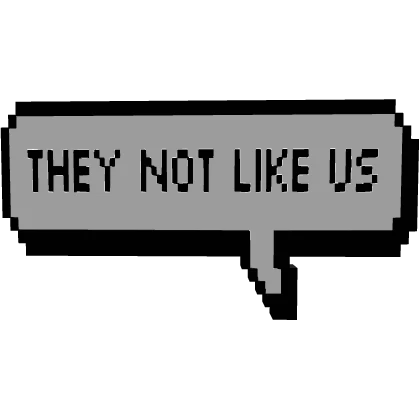 They not like us - kendrick - pixel text chat