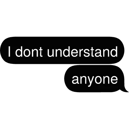 I dont understand anyone Text