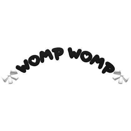 ♡ WOMP WOMP curved text in black/white ♡