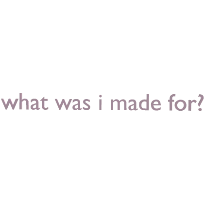 what was i made for? billie text