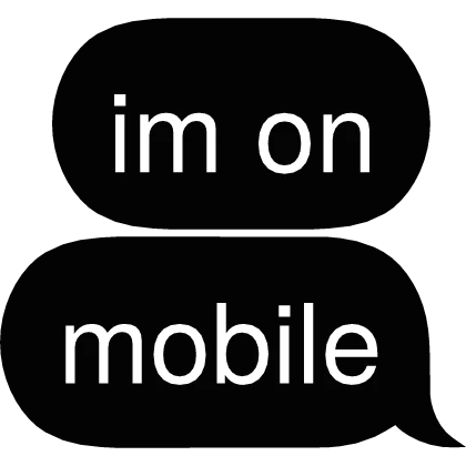 im on mobile Text