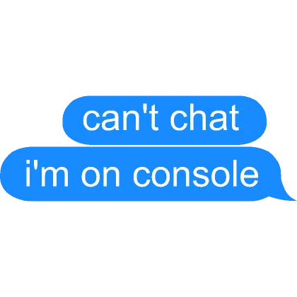 cant chat im on console text