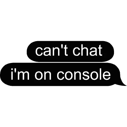 cant chat im on console text