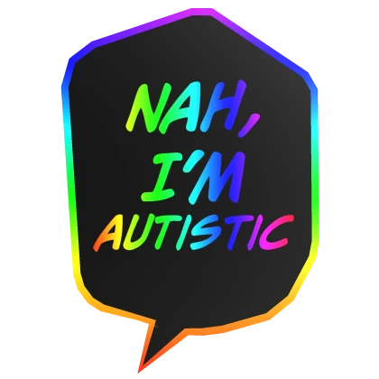 Nah, I Have Autism (Rainbow Cartoony)